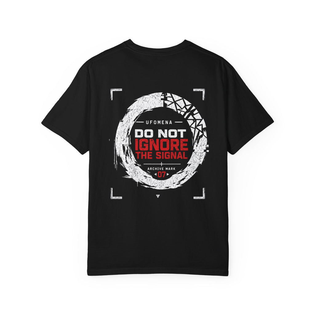 UFOMENA AM 07 Do Not Ignore The Signal  Garment-Dyed Tee