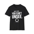 UOE-002 Once Seen, You Can’t Unsee Soft Tee